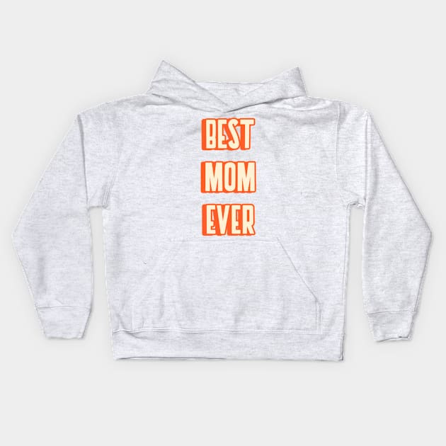 Best mom ever Kids Hoodie by AllPrintsAndArt